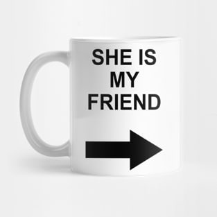 she is my friend Mug